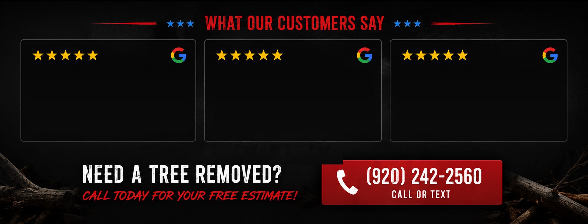 What our customers say. Need a tree removed? Call today for your free estimate.